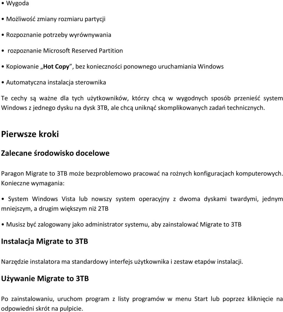 Pierwsze kroki Zalecane środowisko docelowe Paragon Migrate to 3TB może bezproblemowo pracowad na rożnych konfiguracjach komputerowych.