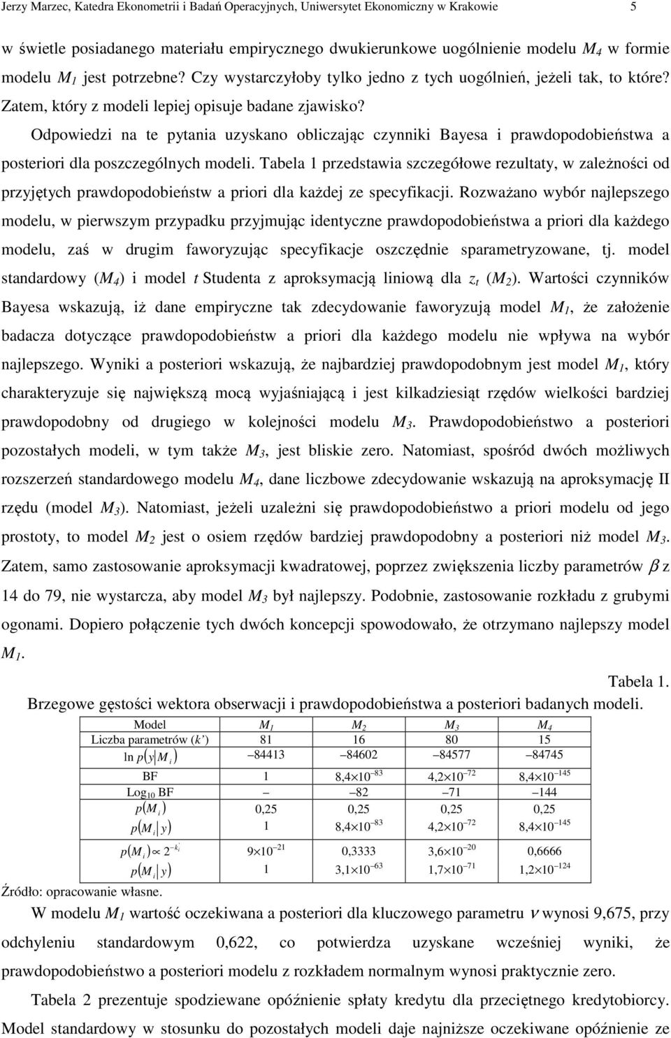 Odowedz na te ytana uzyskano oblczając czynnk Bayesa rawdoodobeństwa a osteror dla oszczególnych model.