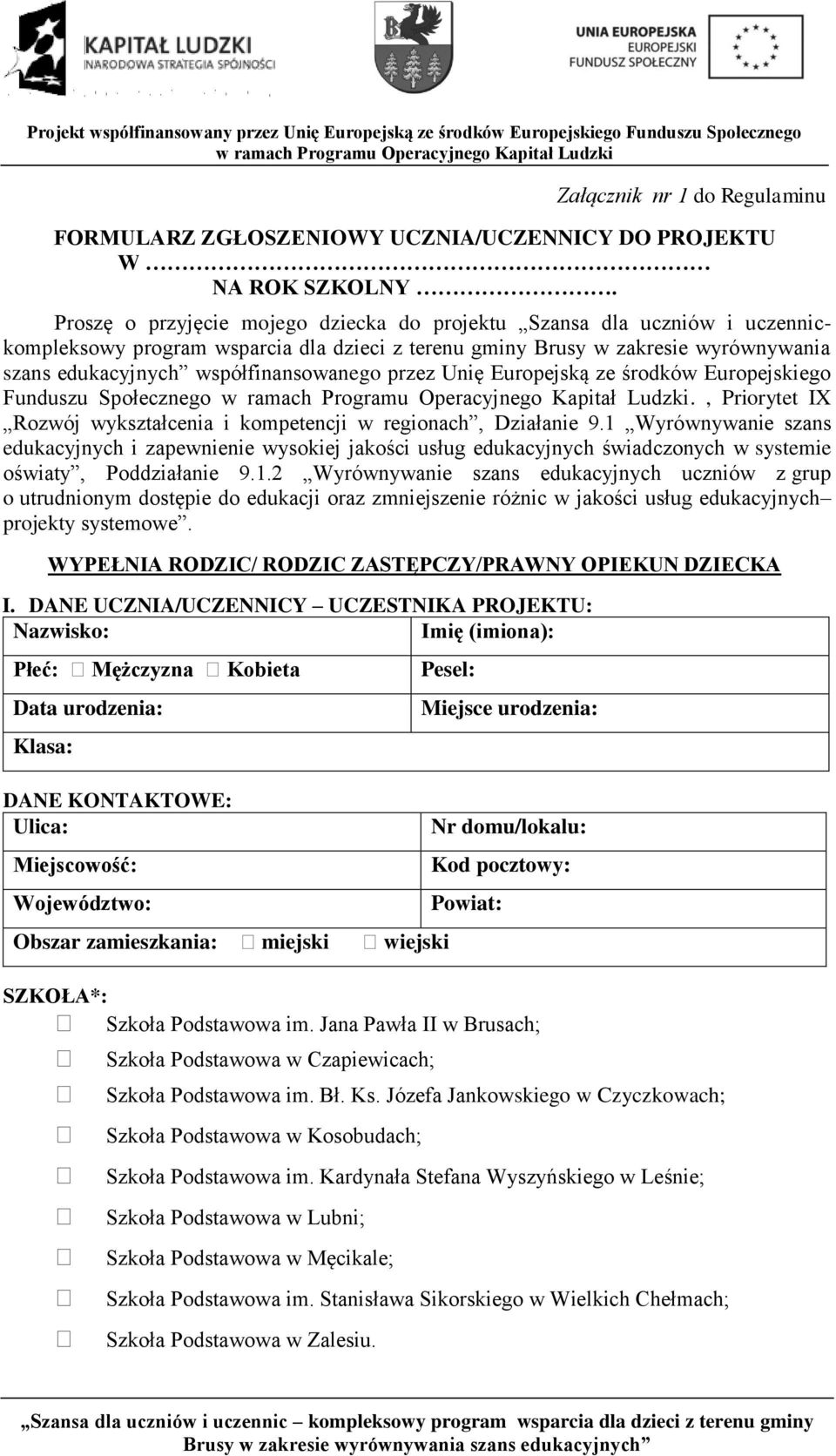 przez Unię Europejską ze środków Europejskiego Funduszu Społecznego., Priorytet IX Rozwój wykształcenia i kompetencji w regionach, Działanie 9.