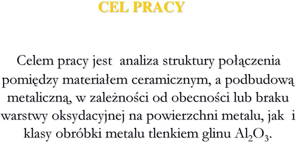 zaleŝności od obecności lub braku warstwy oksydacyjnej na