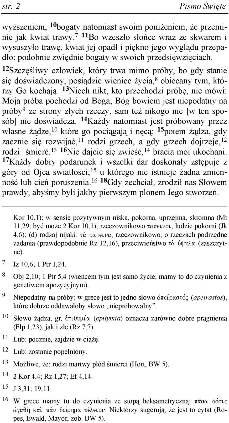 12 Szczęśliwy człowiek, który trwa mimo próby, bo gdy stanie się doświadczony, posiądzie wieniec Ŝycia, 8 obiecany tym, którzy Go kochają.