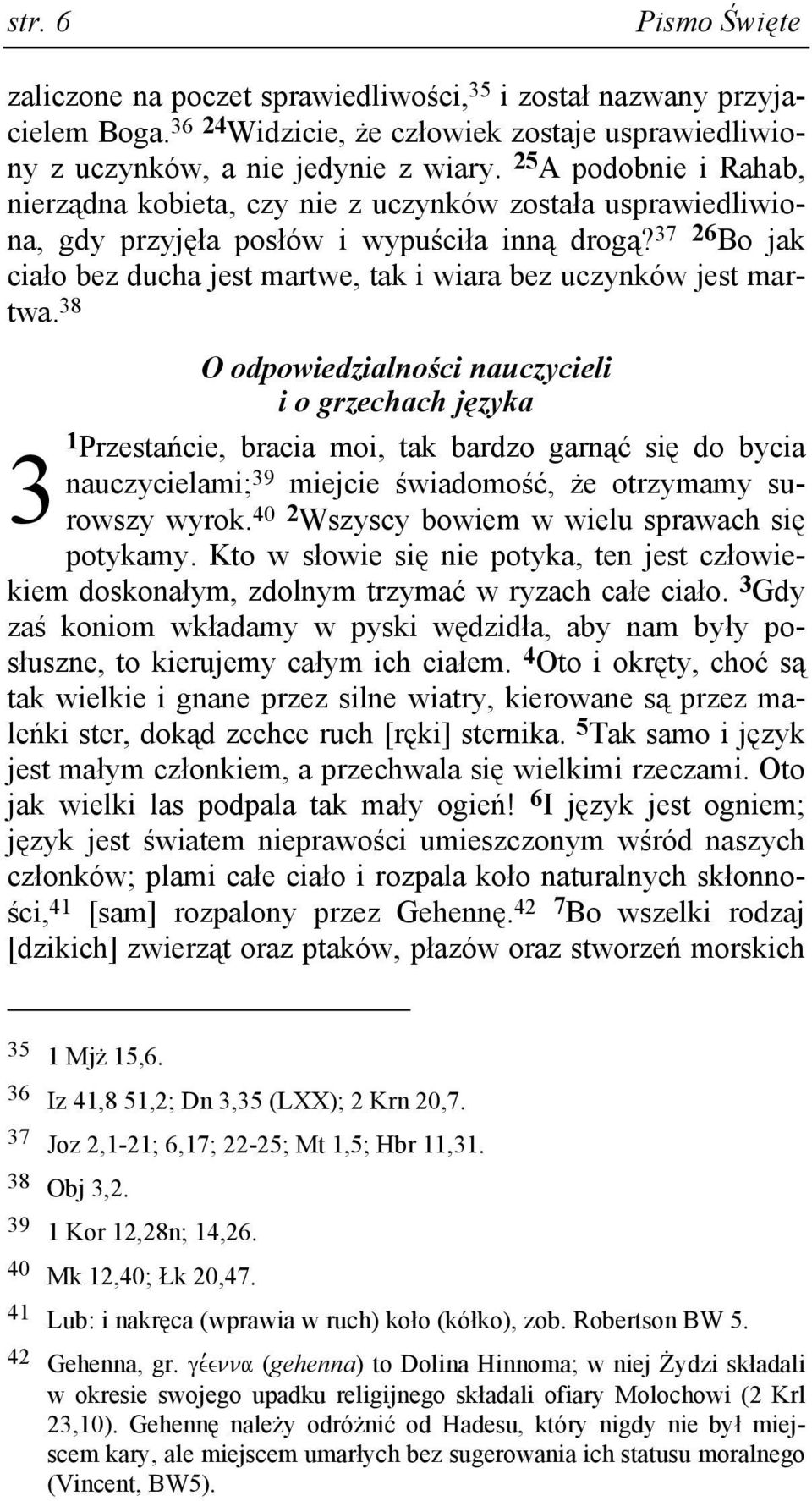 37 26 Bo jak ciało bez ducha jest martwe, tak i wiara bez uczynków jest martwa.