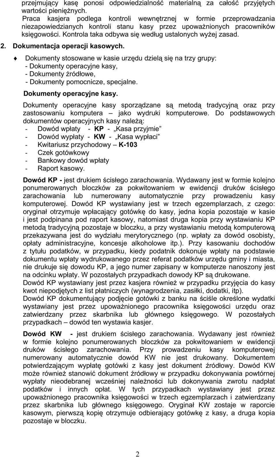 Kontrola taka odbywa się według ustalonych wyŝej zasad. 2. Dokumentacja operacji kasowych.