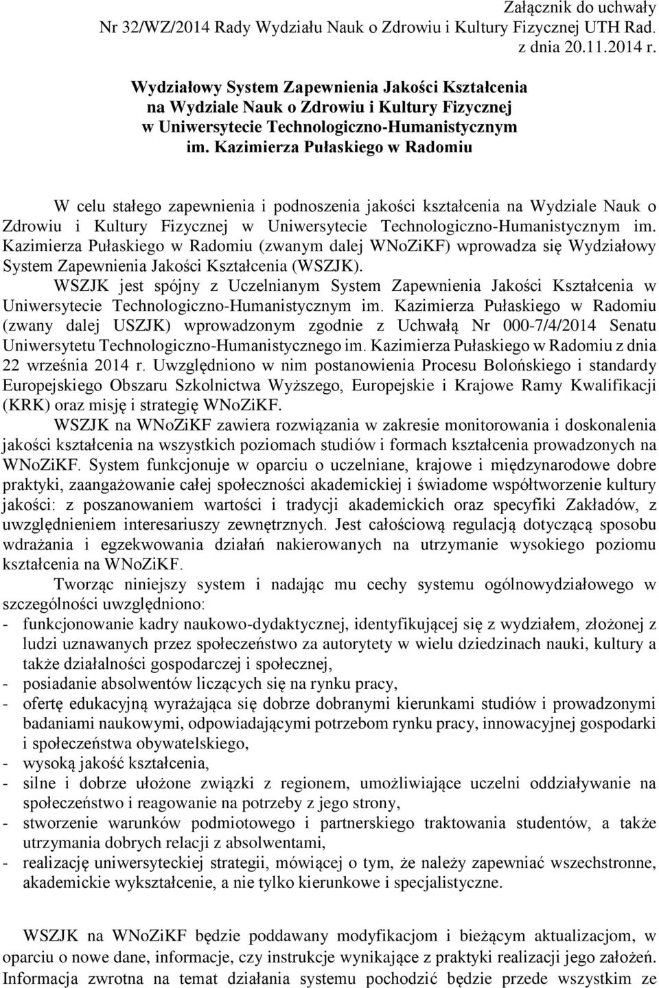 Kazimierza Pułaskiego w Radomiu W celu stałego zapewnienia i podnoszenia jakości kształcenia na Wydziale Nauk o Zdrowiu i Kultury Fizycznej w Uniwersytecie Technologiczno-Humanistycznym im.