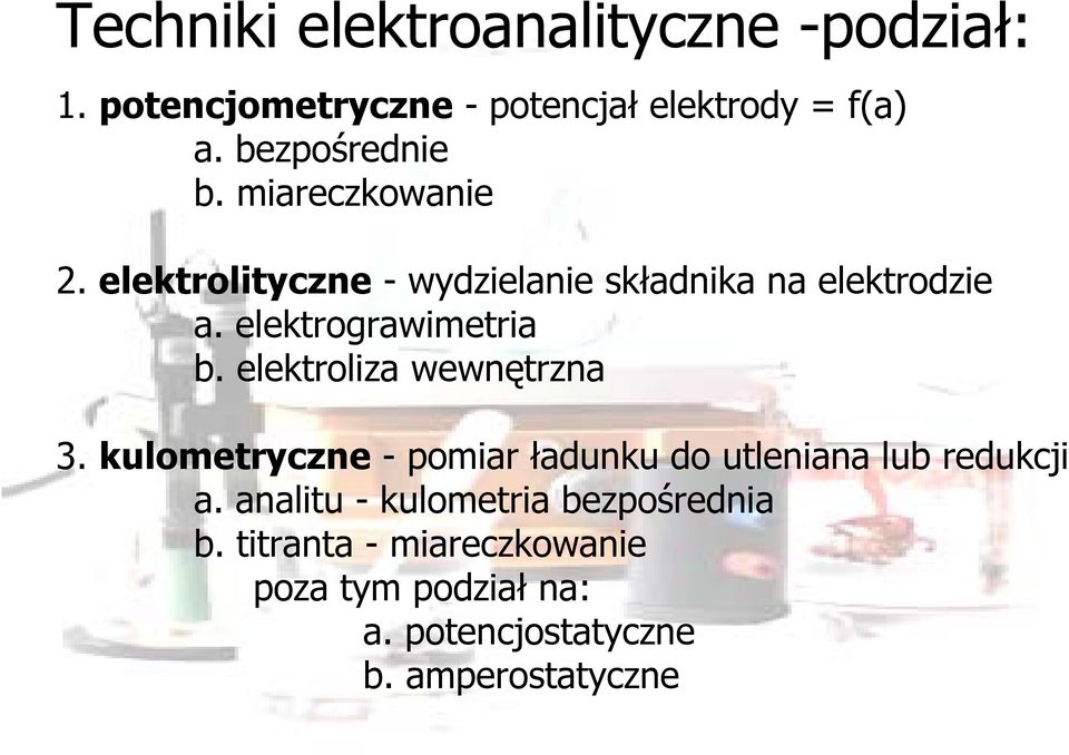 elektrograwimetria b. elektroliza wewnętrzna 3.