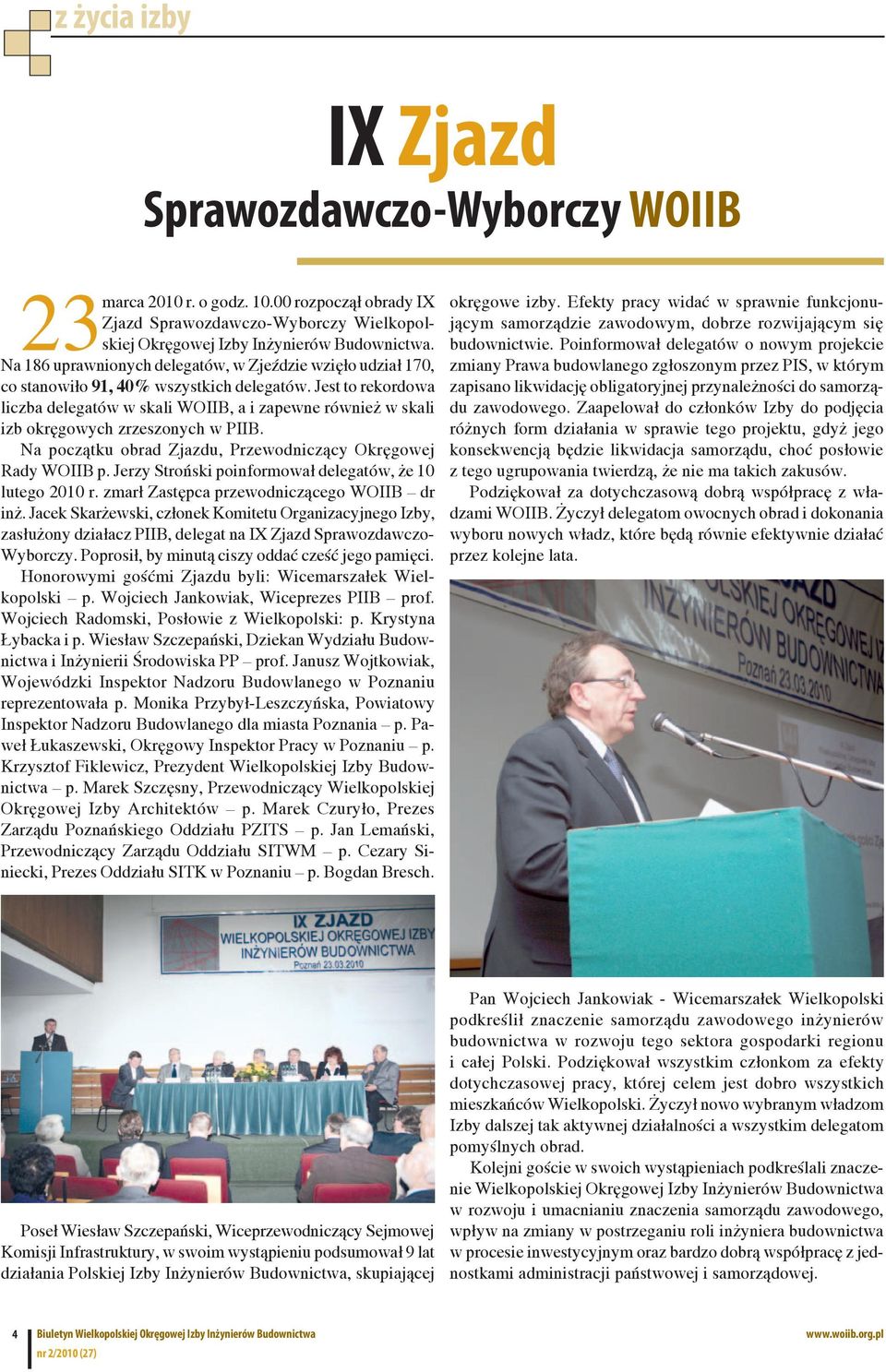 Jest to rekordowa liczba delegatów w skali WOIIB, a i zapewne również w skali izb okręgowych zrzeszonych w PIIB. Na początku obrad Zjazdu, Przewodniczący Okręgowej Rady WOIIB p.