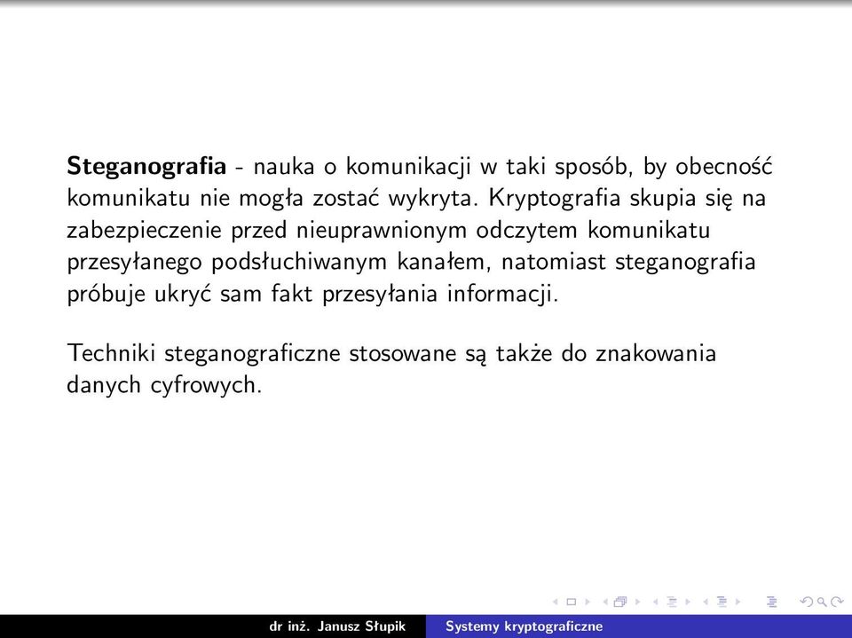 Kryptografia skupia się na zabezpieczenie przed nieuprawnionym odczytem komunikatu