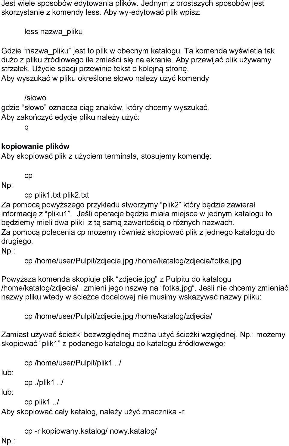 Aby wyszukać w pliku określone słowo należy użyć komendy /słowo gdzie słowo oznacza ciąg znaków, który chcemy wyszukać.