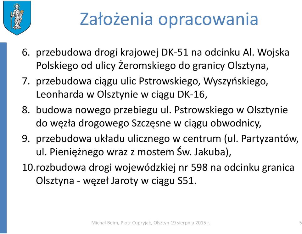 Pstrowskiego w Olsztynie do węzła drogowego Szczęsne w ciągu obwodnicy, 9. przebudowa układu ulicznego w centrum (ul. Partyzantów, ul.