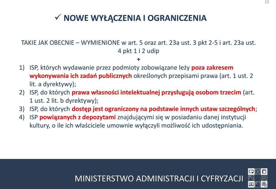 4 pkt 1 i 2 udip + 1) ISP, których wydawanie przez podmioty zobowiązane leży poza zakresem wykonywania ich zadań publicznych określonych przepisami prawa (art.