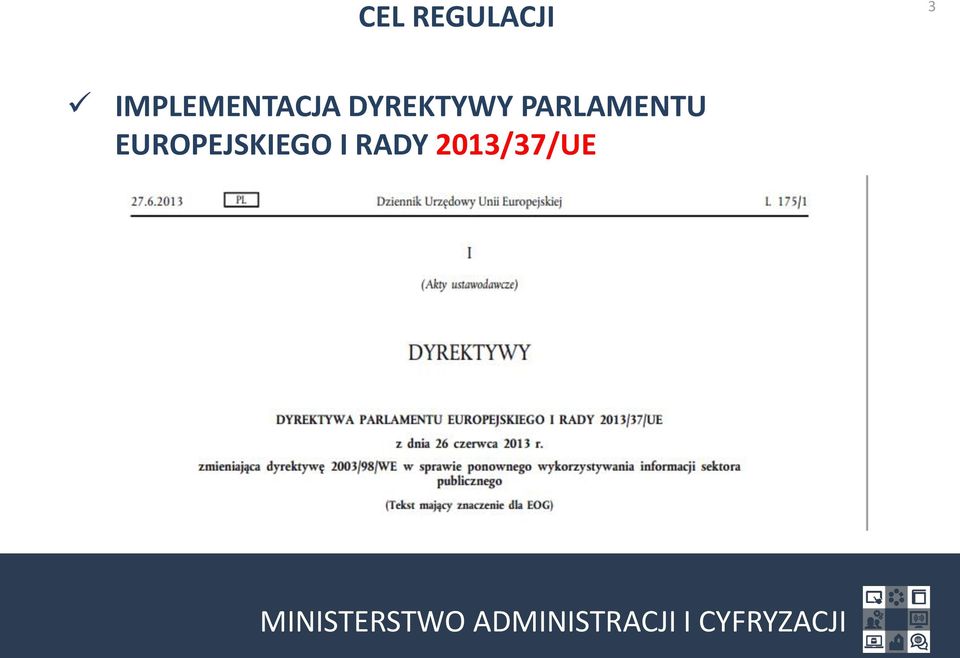 podmiotowego dyrektywy 2003/98/WE o biblioteki, archiwa i muzea - zasoby będące w posiadaniu tych instytucji, mieszczą się w pojęciu dokumentu, o którym mowa w dyrektywie, ale wykraczają poza