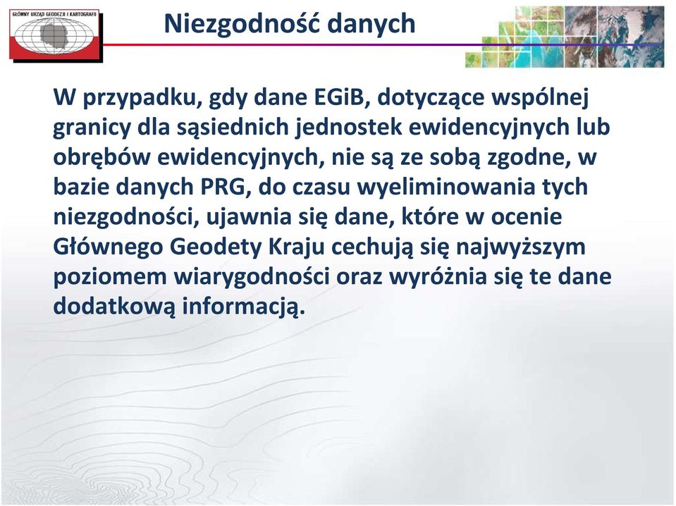 do czasu wyeliminowania tych niezgodności, ujawnia siędane, które w ocenie Głównego Geodety