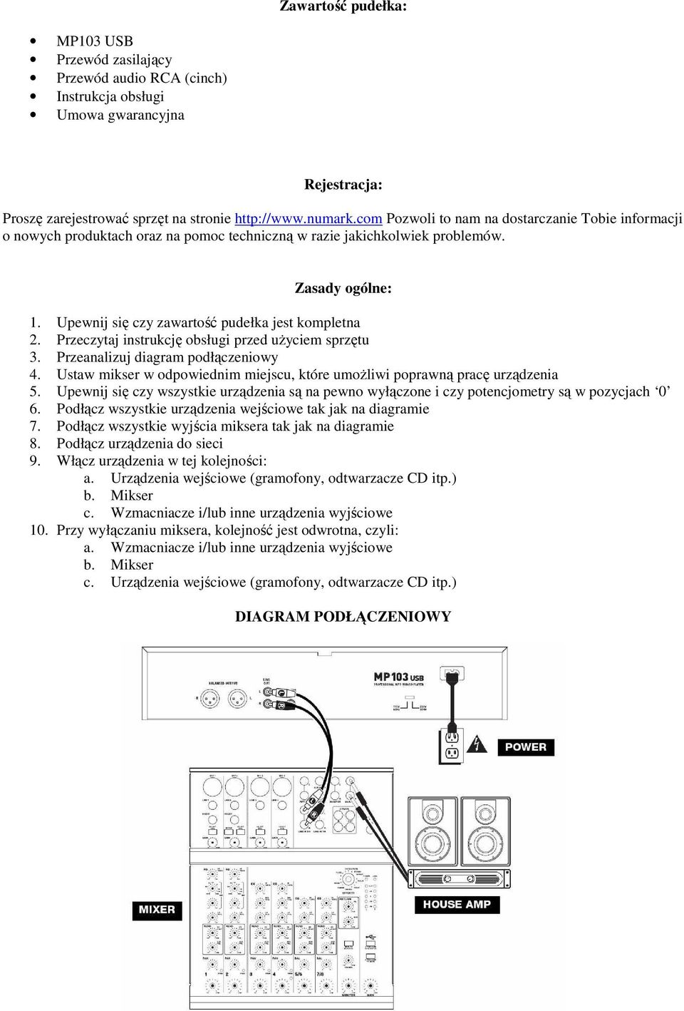 Przeczytaj instrukcję obsługi przed użyciem sprzętu 3. Przeanalizuj diagram podłączeniowy 4. Ustaw mikser w odpowiednim miejscu, które umożliwi poprawną pracę urządzenia 5.