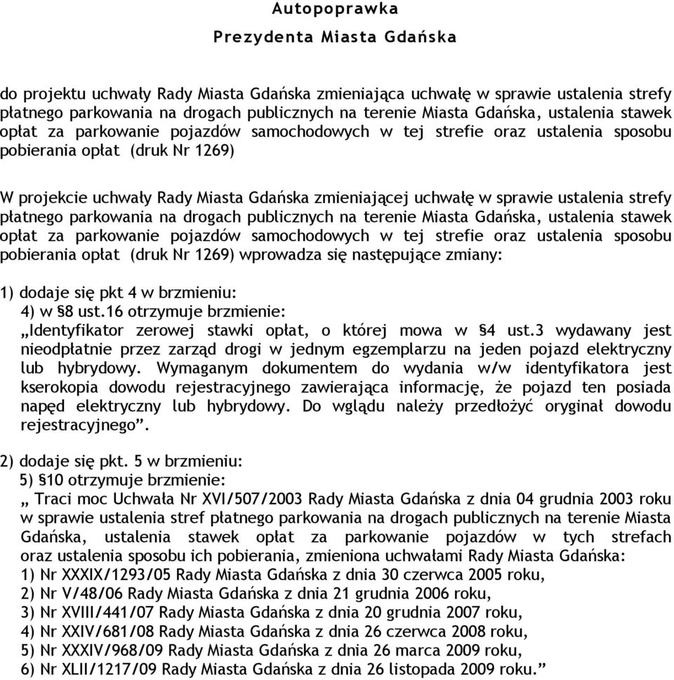 ustalenia strefy płatnego parkowania na drogach publicznych na terenie Miasta Gdańska, ustalenia stawek opłat za parkowanie pojazdów samochodowych w tej strefie oraz ustalenia sposobu pobierania