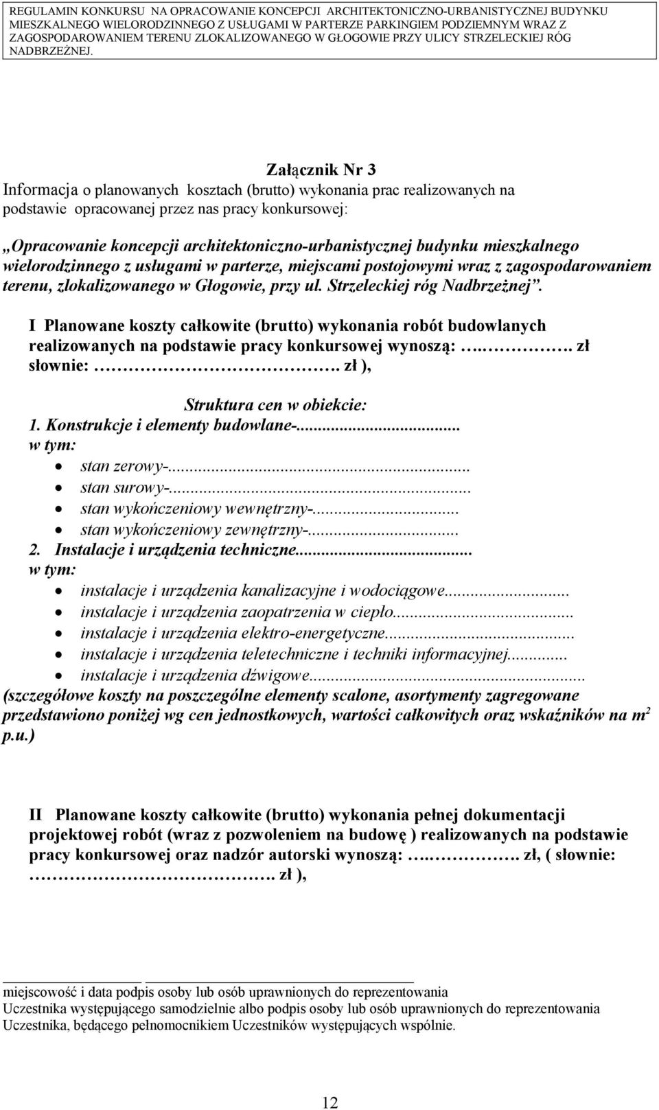 I Planowane koszty całkowite (brutto) wykonania robót budowlanych realizowanych na podstawie pracy konkursowej wynoszą:.. zł słownie:. zł ), Struktura cen w obiekcie: 1.