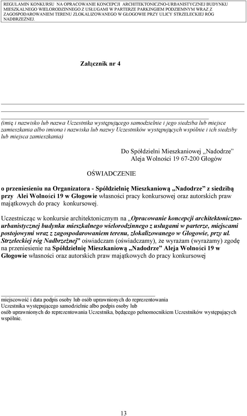 przy Alei Wolności 19 w Głogowie własności pracy konkursowej oraz autorskich praw majątkowych do pracy konkursowej.