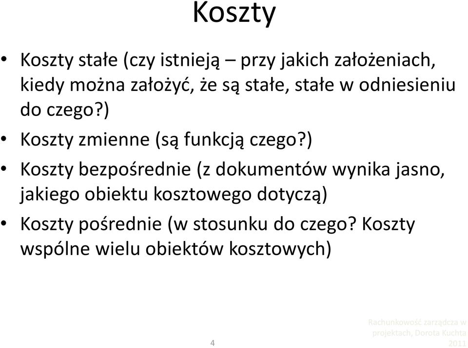 ) Koszty bezpośrednie (z dokumentów wynika jasno, jakiego obiektu kosztowego