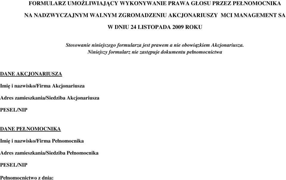 Niniejszy formularz nie zastępuje dokumentu pełnomocnictwa DANE AKCJONARIUSZA Imię i nazwisko/firma Akcjonariusza Adres