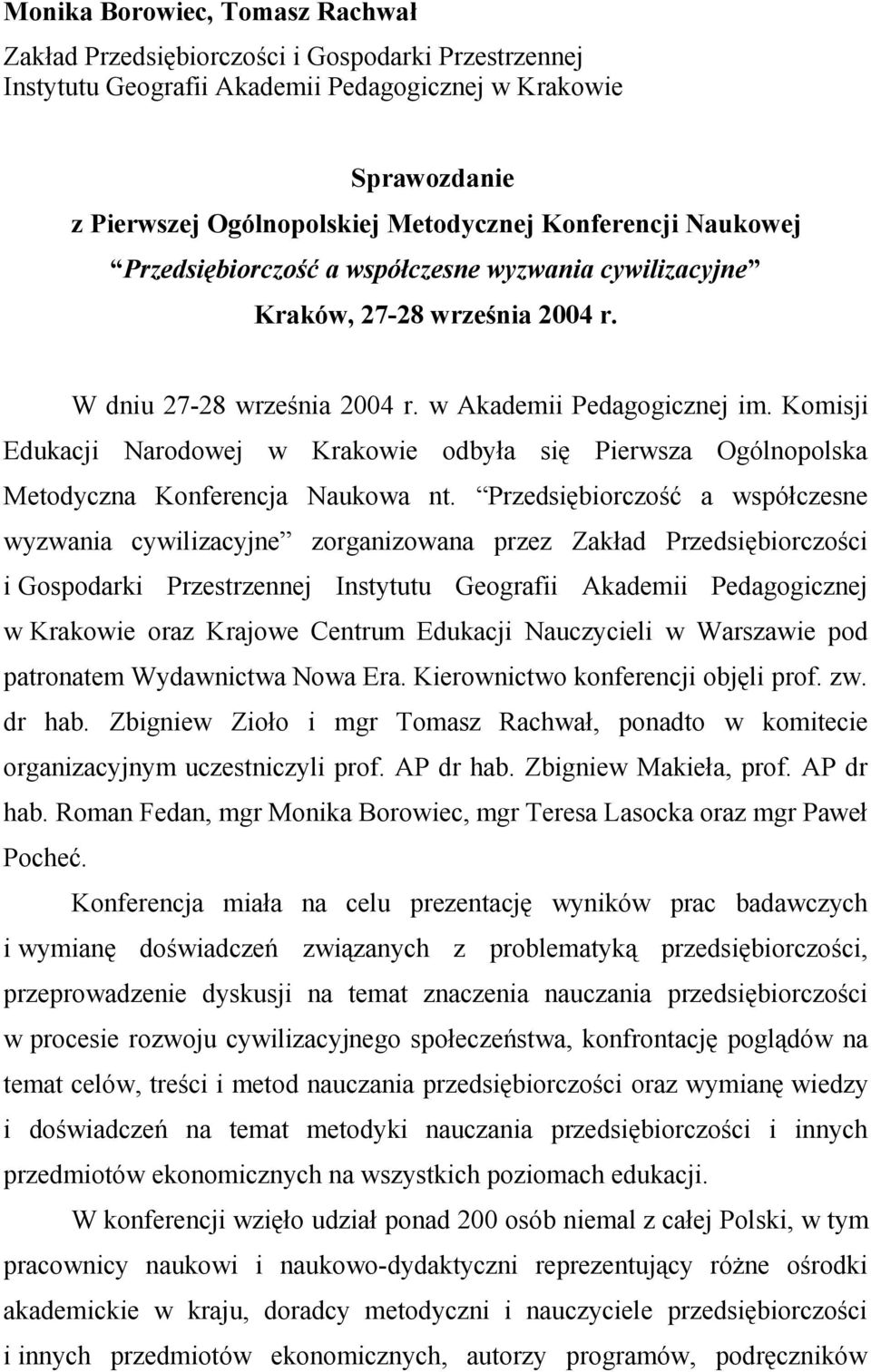 Komisji Edukacji Narodowej w Krakowie odbyła się Pierwsza Ogólnopolska Metodyczna Konferencja Naukowa nt.