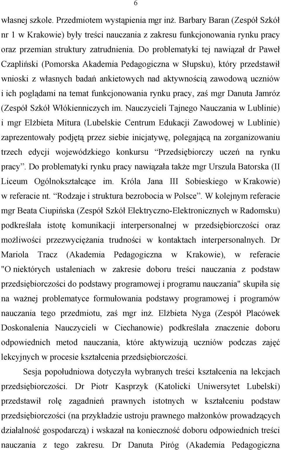 temat funkcjonowania rynku pracy, zaś mgr Danuta Jamróz (Zespół Szkół Włókienniczych im.