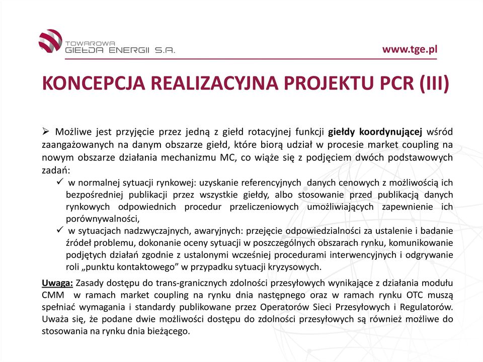 możliwością ich bezpośredniej publikacji przez wszystkie giełdy, albo stosowanie przed publikacją danych rynkowych odpowiednich procedur przeliczeniowych umożliwiających zapewnienie ich