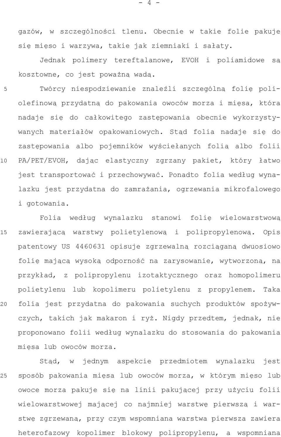 Twórcy niespodziewanie znaleźli szczególną folię poli- olefinową przydatną do pakowania owoców morza i mięsa, która nadaje się do całkowitego zastępowania obecnie wykorzystywanych materiałów