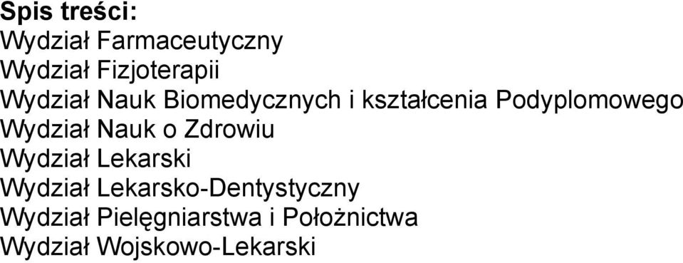 Wydział Nauk o Zdrowiu Wydział Lekarski Wydział