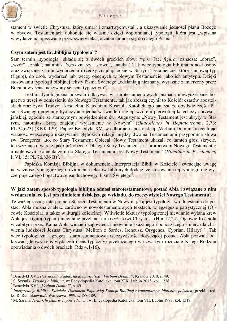 figura) oznacza: obraz, wzór, znak, natomiast logos znaczy: słowo, nauka.