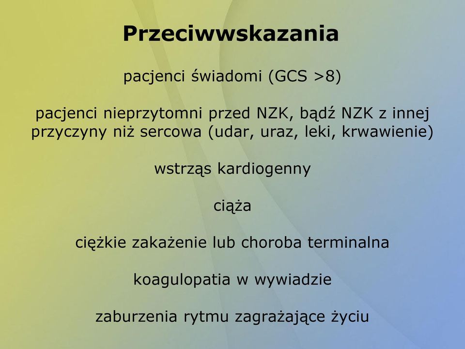 krwawienie) wstrząs kardiogenny ciąża ciężkie zakażenie lub choroba