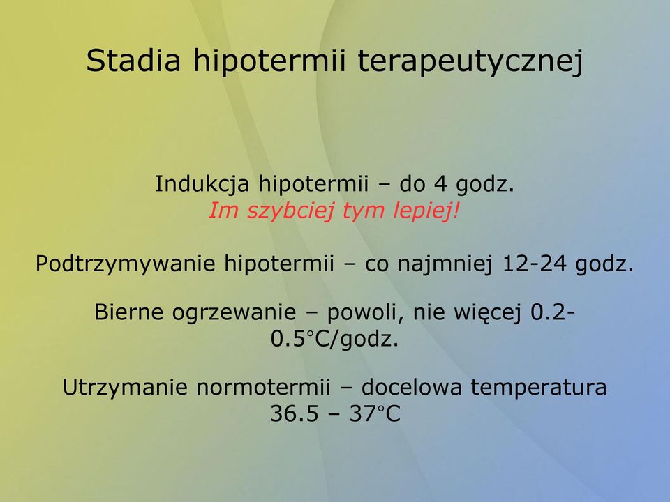 Podtrzymywanie hipotermii co najmniej 12-24 godz.