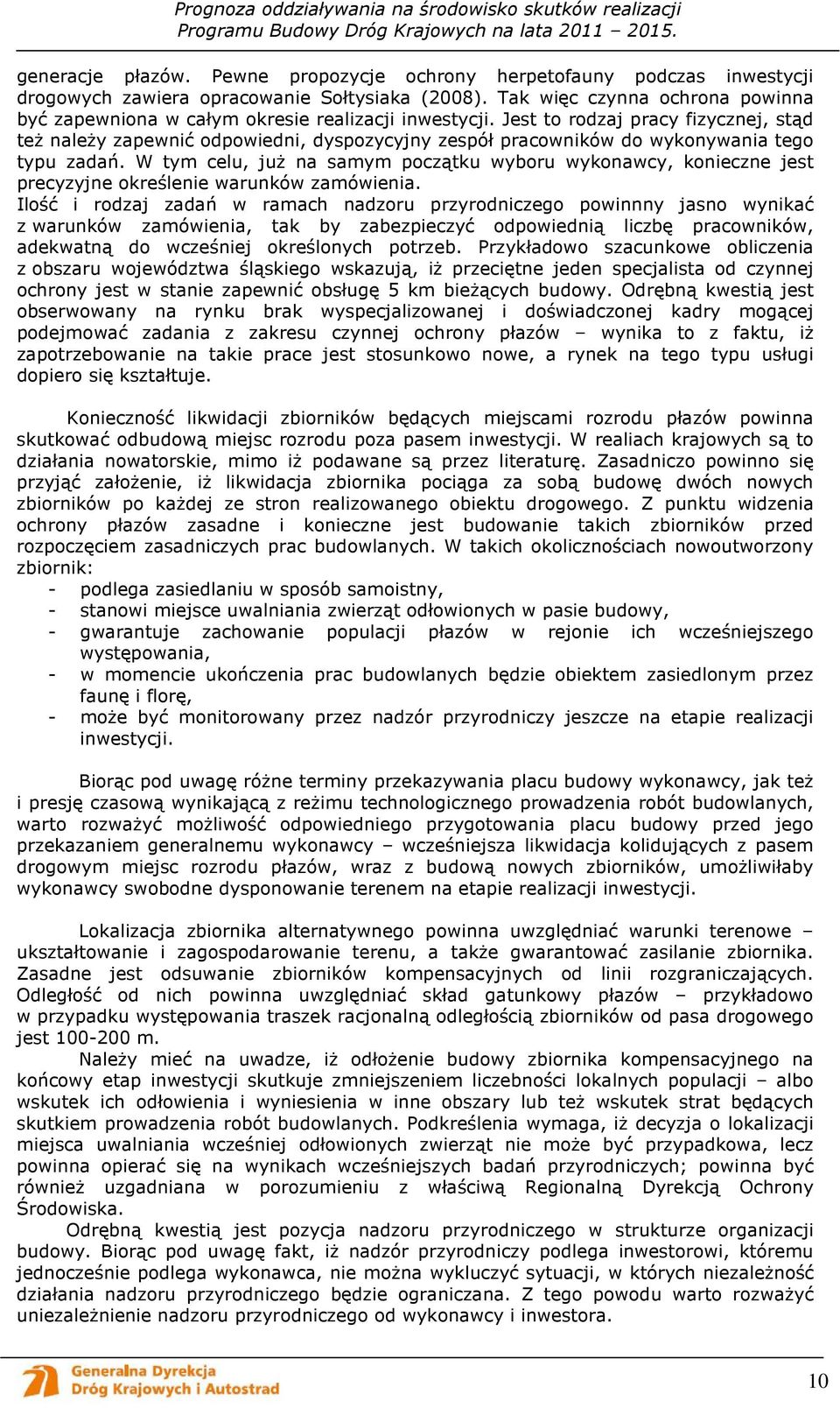W tym celu, juŝ na samym początku wyboru wykonawcy, konieczne jest precyzyjne określenie warunków zamówienia.