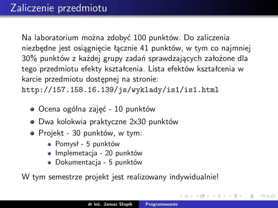 przedmiotu efekty kształcenia. Lista efektów kształcenia w karcie przedmiotu dostępnej na stronie: http://157.158.16.139/js/wyklady/is1/is1.