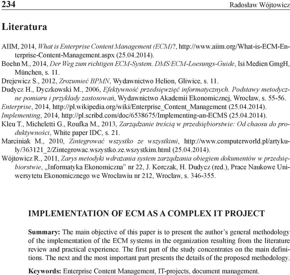 , 2006, Efektywność przedsięwzięć informatycznych. Podstawy metodyczne pomiaru i przykłady zastosowań, Wydawnictwo Akademii Ekonomicznej, Wrocław, s. 55-56. Enterprise, 2014, http://pl.wikipedia.