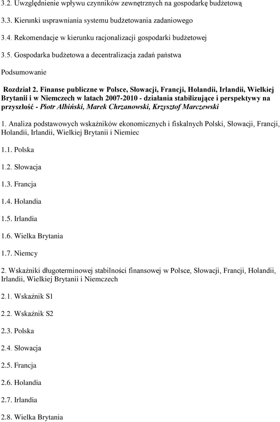 Finanse publiczne w Polsce, Słowacji, Francji, Holandii, Irlandii, Wielkiej Brytanii i w Niemczech w latach 2007-2010 - działania stabilizujące i perspektywy na przyszłość - Piotr Albiński, Marek