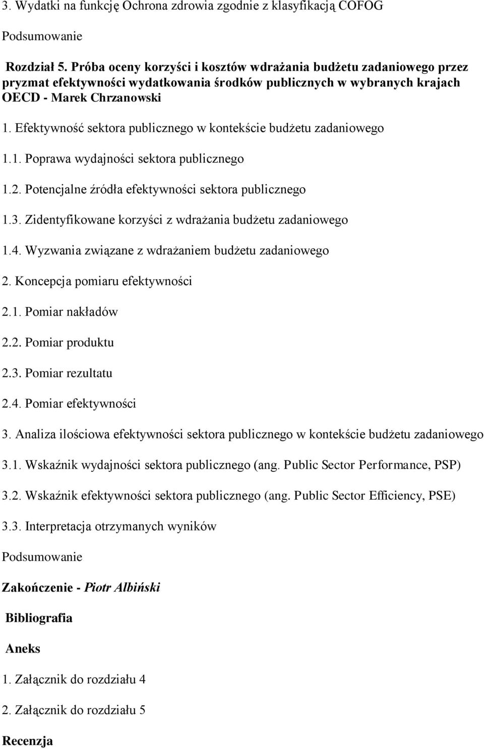 Efektywność sektora publicznego w kontekście budżetu zadaniowego 1.1. Poprawa wydajności sektora publicznego 1.2. Potencjalne źródła efektywności sektora publicznego 1.3.