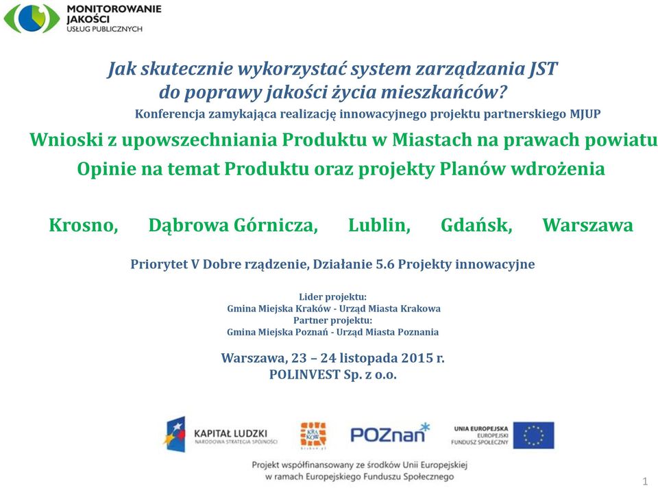 Opinie na temat Produktu oraz projekty Planów wdrożenia Krosno, Dąbrowa Górnicza, Lublin, Gdańsk, Warszawa Priorytet V Dobre rządzenie,