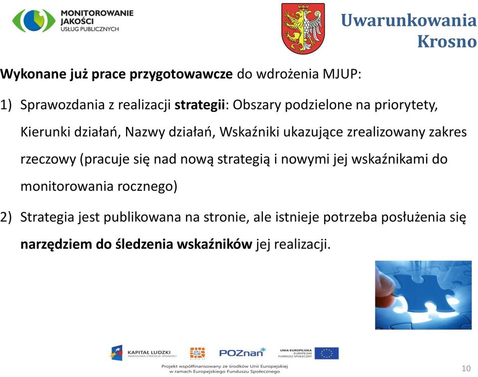 zakres rzeczowy (pracuje się nad nową strategią i nowymi jej wskaźnikami do monitorowania rocznego) 2)