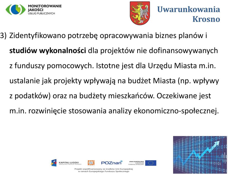 wpływy z podatków) oraz na budżety mieszkańców. Oczekiwane jest m.in.