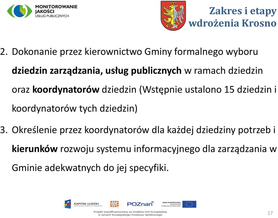 ramach dziedzin oraz koordynatorów dziedzin (Wstępnie ustalono 15 dziedzin i koordynatorów tych