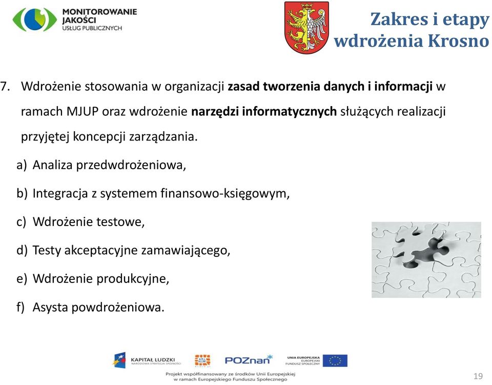 narzędzi informatycznych służących realizacji przyjętej koncepcji zarządzania.