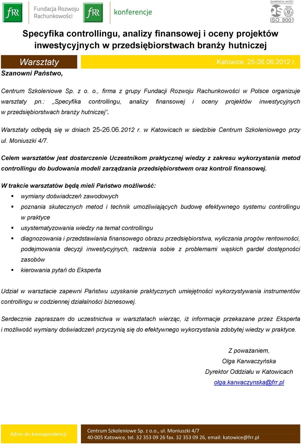 w Katowicach w siedzibie Centrum Szkoleniowego przy ul. Moniuszki 4/7.