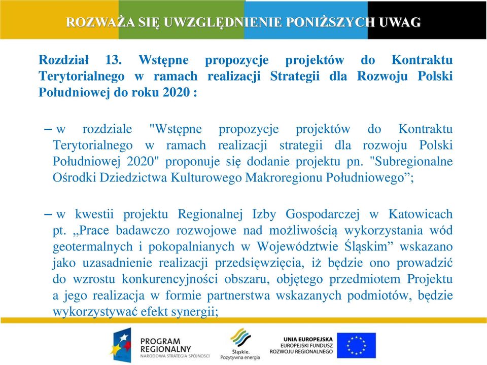 Terytorialnego w ramach realizacji strategii dla rozwoju Polski Południowej 2020" proponuje się dodanie projektu pn.