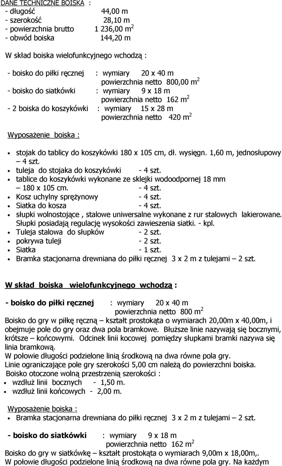 stojak do tablicy do koszykówki 180 x 105 cm, dł. wysięgn. 1,60 m, jednosłupowy 4 szt. tuleja do stojaka do koszykówki - 4 szt.