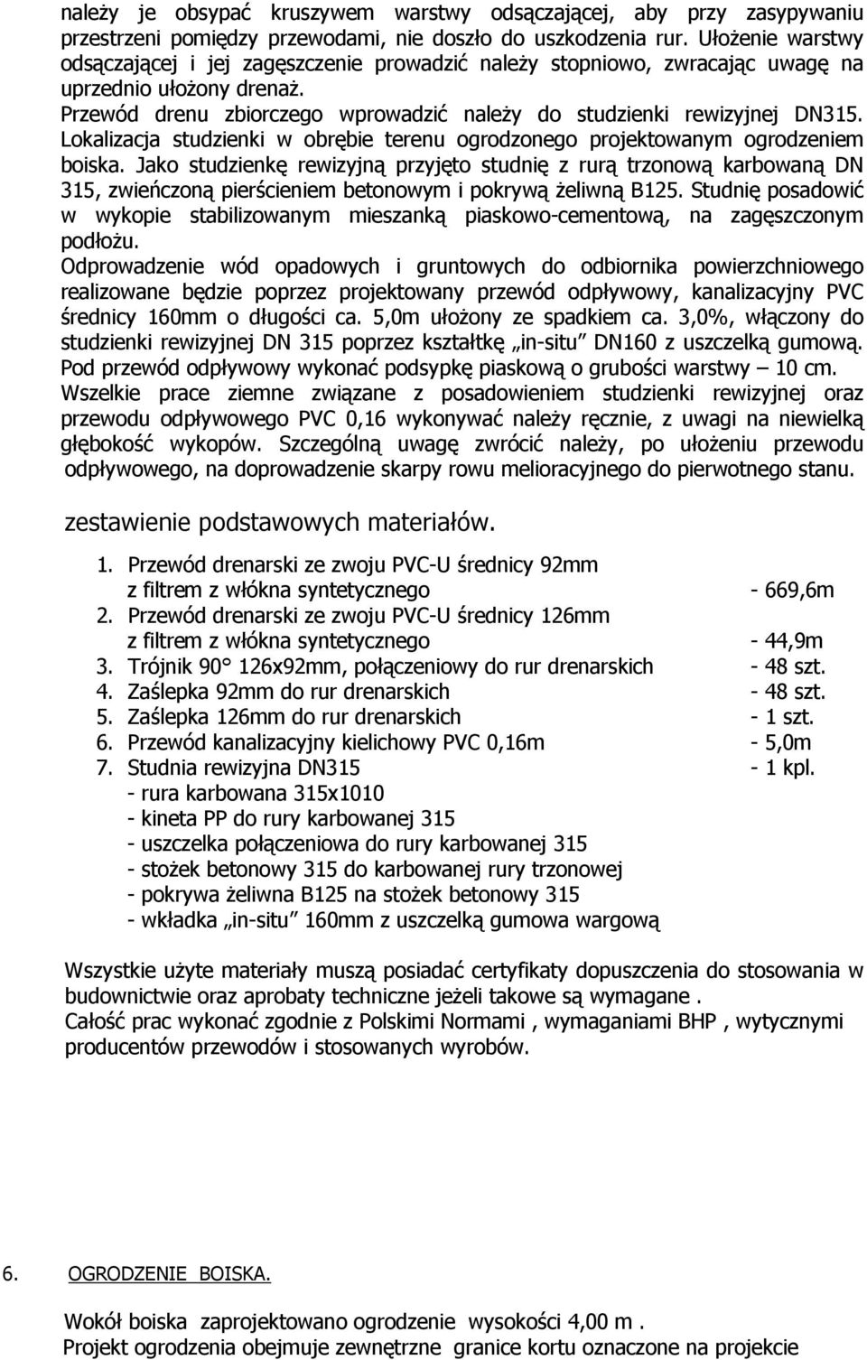 Lokalizacja studzienki w obrębie terenu ogrodzonego projektowanym ogrodzeniem boiska.
