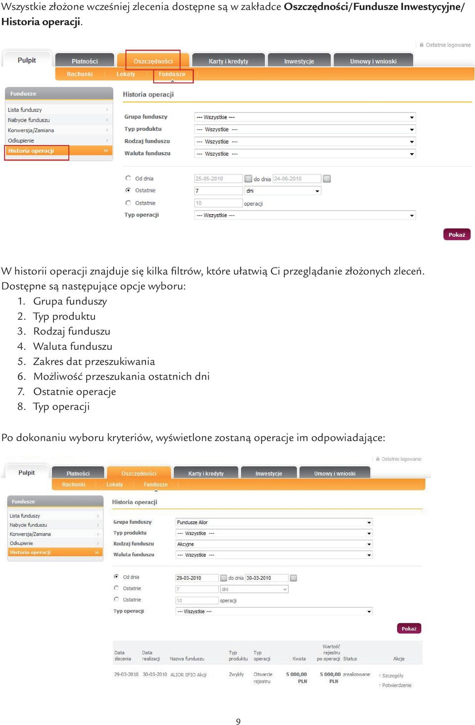 Dostępne są następujące opcje wyboru: 1. Grupa funduszy 2. Typ produktu 3. Rodzaj funduszu 4. Waluta funduszu 5.