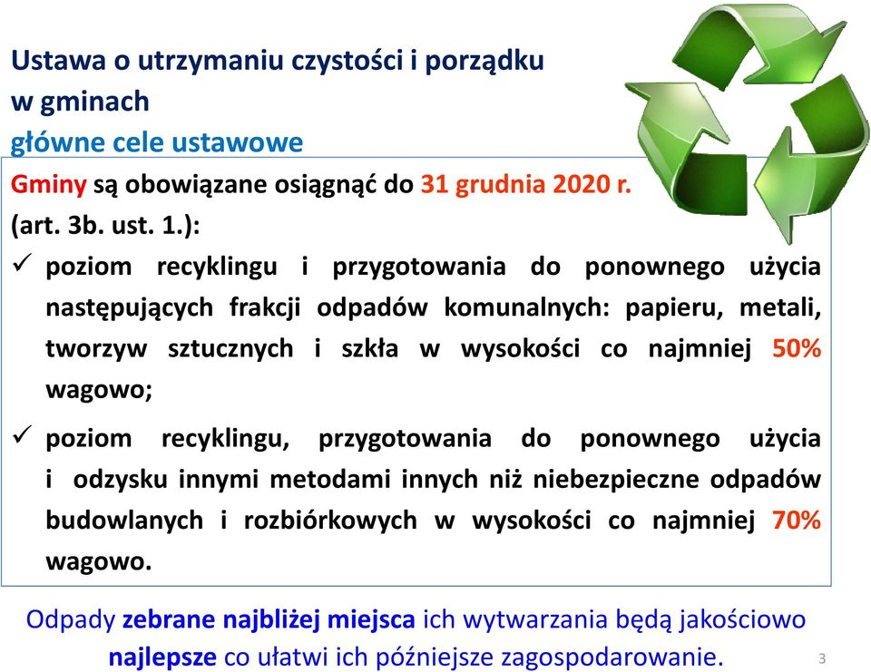 wysokości co najmniej 50% wagowo; poziom recyklingu, przygotowania do ponownego użycia i odzysku innymi metodami innych niż niebezpieczne odpadów