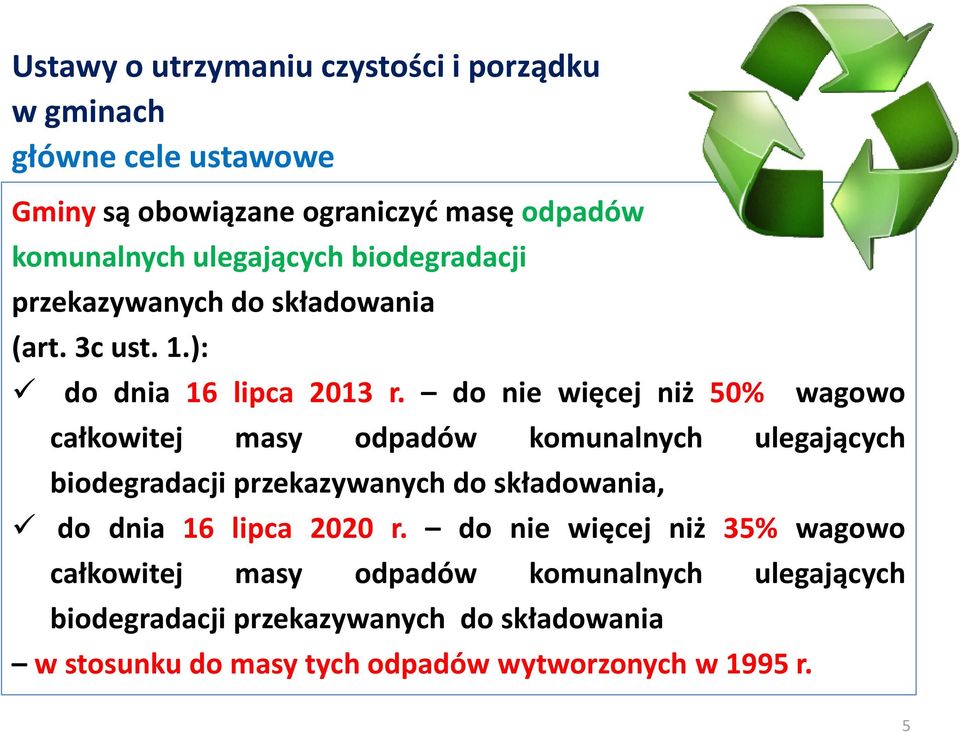 do nie więcej niż 50% wagowo całkowitej masy odpadów komunalnych ulegających biodegradacji przekazywanych do składowania, do dnia 16