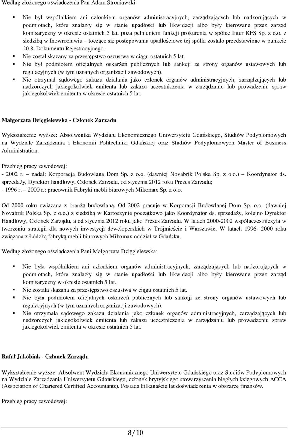 8. Dokumentu Rejestracyjnego. Nie został skazany za przestępstwo oszustwa w ciągu ostatnich 5 lat.