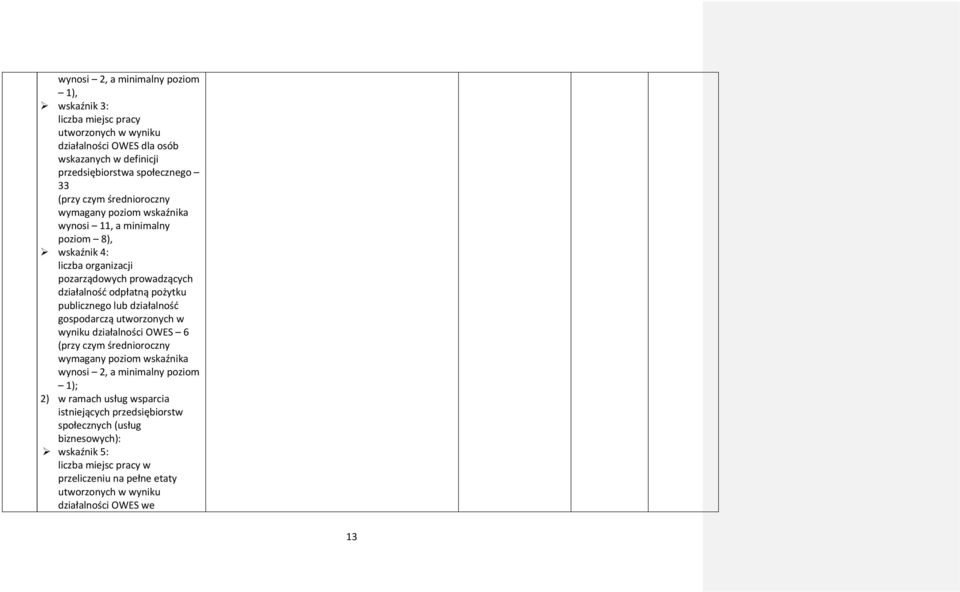 pożytku publicznego lub działalność gospodarczą utworzonych w wyniku działalności OWES 6 wynosi 2, a minimalny poziom ); 2) w ramach usług wsparcia