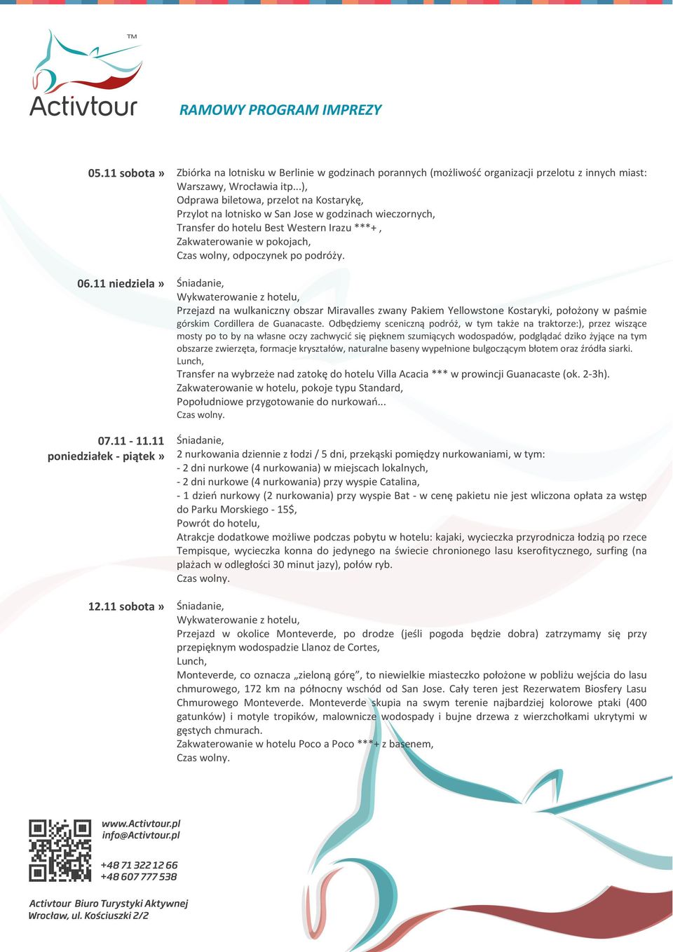 ..), Odprawa biletowa, przelot na Kostarykę, Przylot na lotnisko w San Jose w godzinach wieczornych, Transfer do hotelu Best Western Irazu ***+, Zakwaterowanie w pokojach, Czas wolny, odpoczynek po
